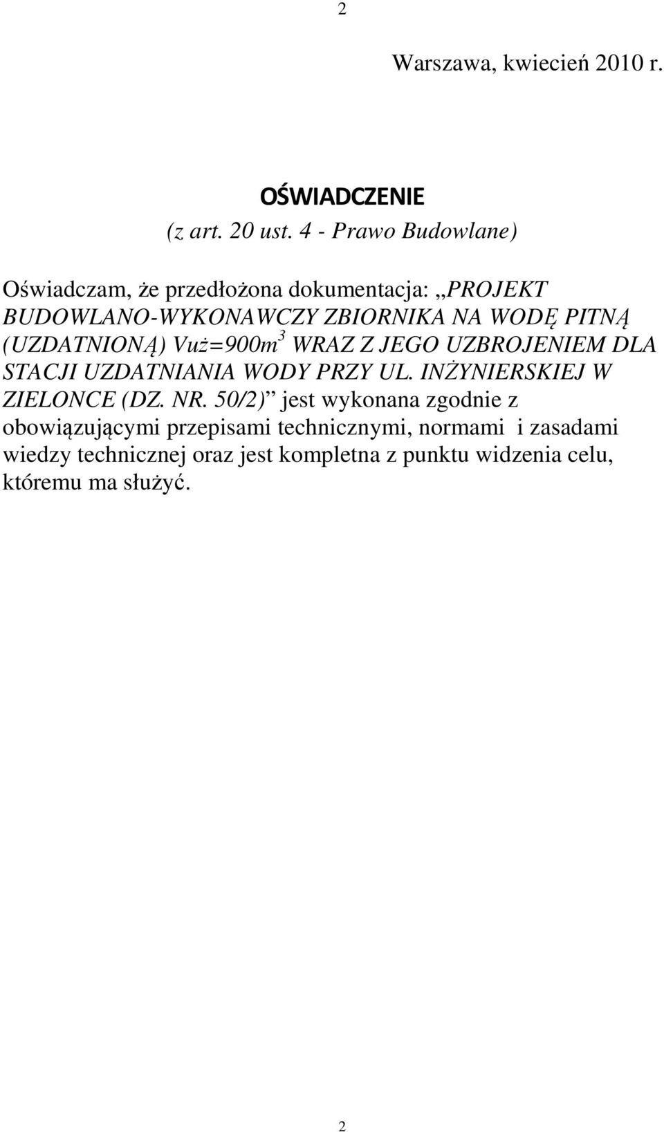 (UZDATNIONĄ) Vuż=900m 3 WRAZ Z JEGO UZBROJENIEM DLA STACJI UZDATNIANIA WODY PRZY UL. INŻYNIERSKIEJ W ZIELONCE (DZ.