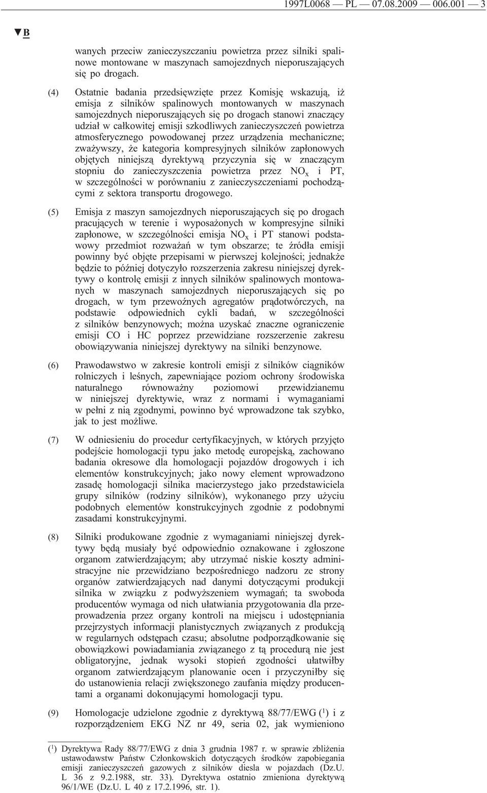 emisji szkodliwych zanieczyszczeń powietrza atmosferycznego powodowanej przez urządzenia mechaniczne; zważywszy, że kategoria kompresyjnych silników zapłonowych objętych niniejszą dyrektywą
