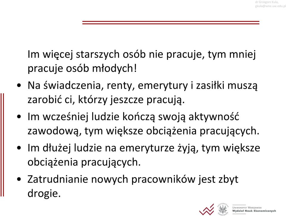 Im wcześniej ludzie kończą swoją aktywność zawodową, tym większe obciążenia pracujących.