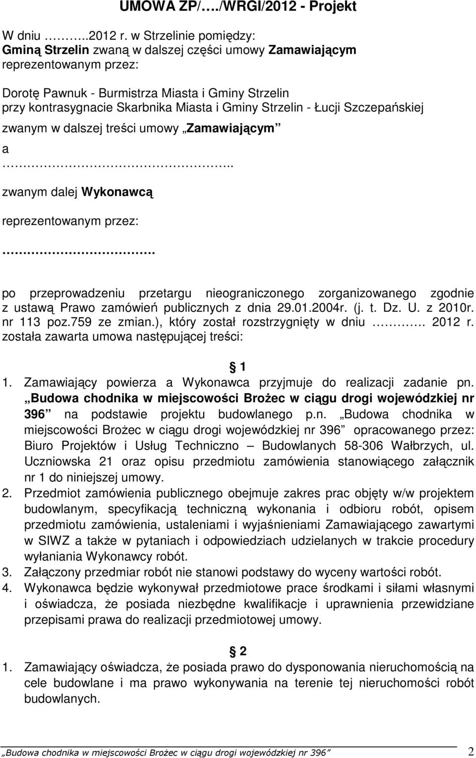 Strzelin - Łucji Szczepańskiej zwanym w dalszej treści umowy Zamawiającym a.. zwanym dalej Wykonawcą reprezentowanym przez:.