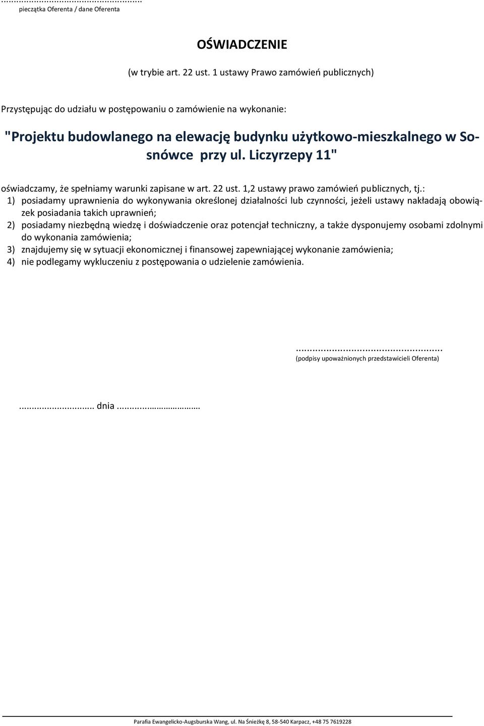Liczyrzepy 11" oświadczamy, że spełniamy warunki zapisane w art. 22 ust. 1,2 ustawy prawo zamówień publicznych, tj.