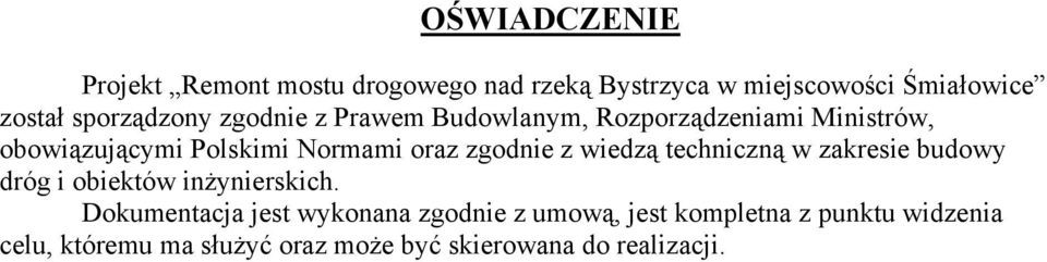 oraz zgodnie z wiedzą techniczną w zakresie budowy dróg i obiektów inŝynierskich.