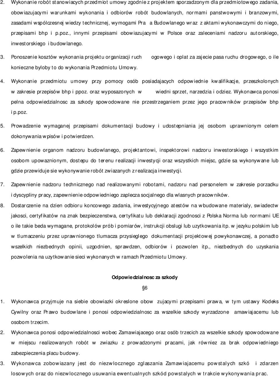 , innymi przepisami obowiazujacymi w Polsce oraz zaleceniami nadzoru autorskiego, inwestorskiego i budowlanego. 3.