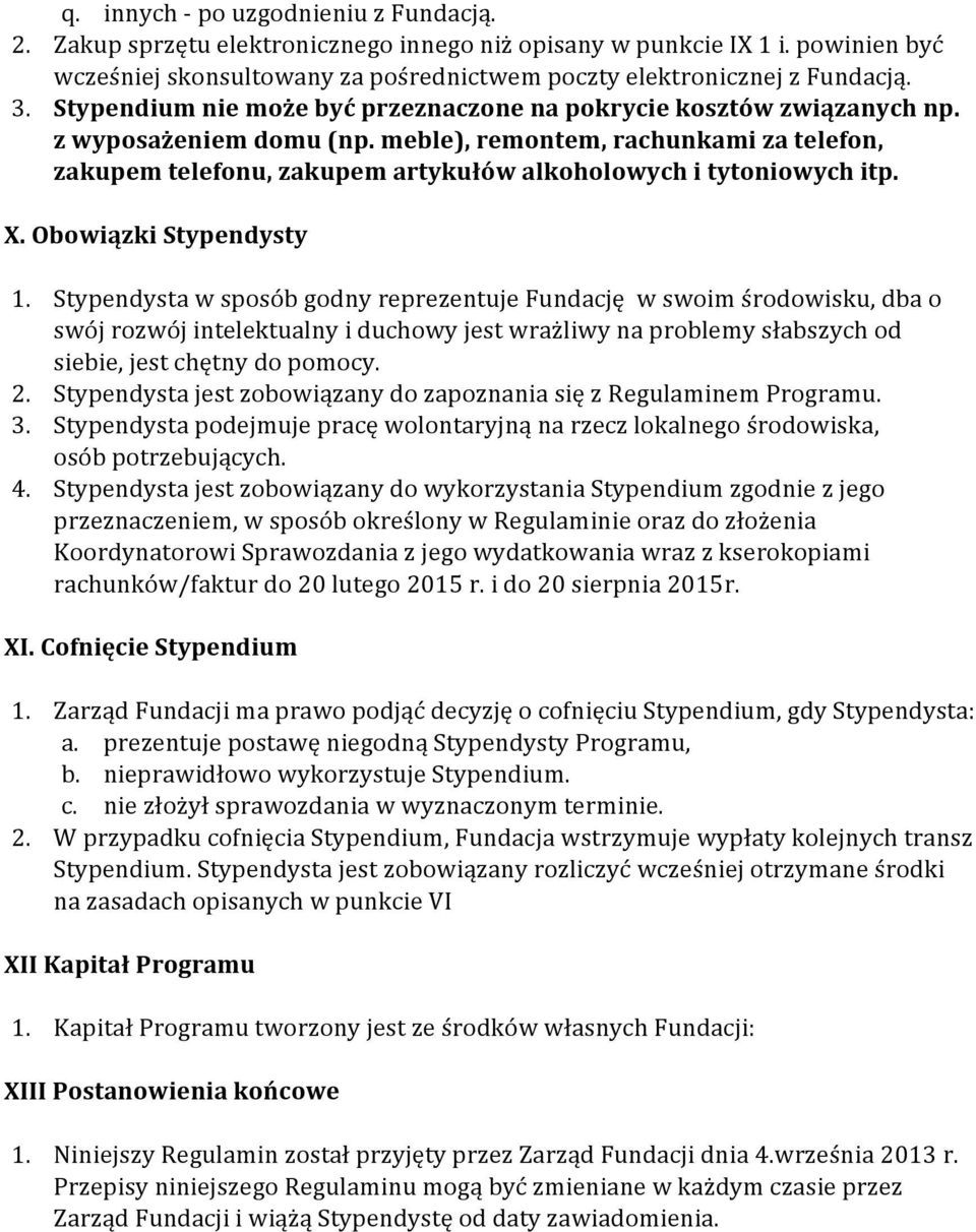 meble), remontem, rachunkami za telefon, zakupem telefonu, zakupem artykułów alkoholowych i tytoniowych itp. X. Obowiązki Stypendysty 1.