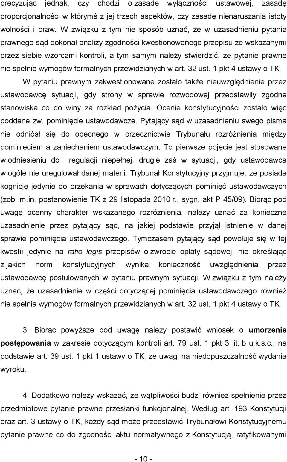 stwierdzić, że pytanie prawne nie spełnia wymogów formalnych przewidzianych w art. 32 ust. 1 pkt 4 ustawy o TK.