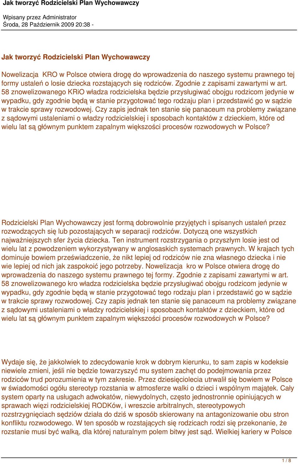58 znowelizowanego KRiO władza rodzicielska będzie przysługiwać obojgu rodzicom jedynie w wypadku, gdy zgodnie będą w stanie przygotować tego rodzaju plan i przedstawić go w sądzie w trakcie sprawy