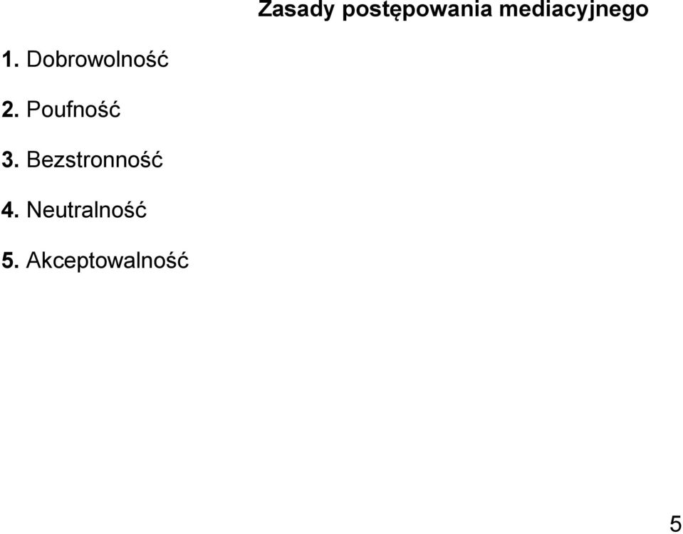 Dobrowolność 2. Poufność 3.