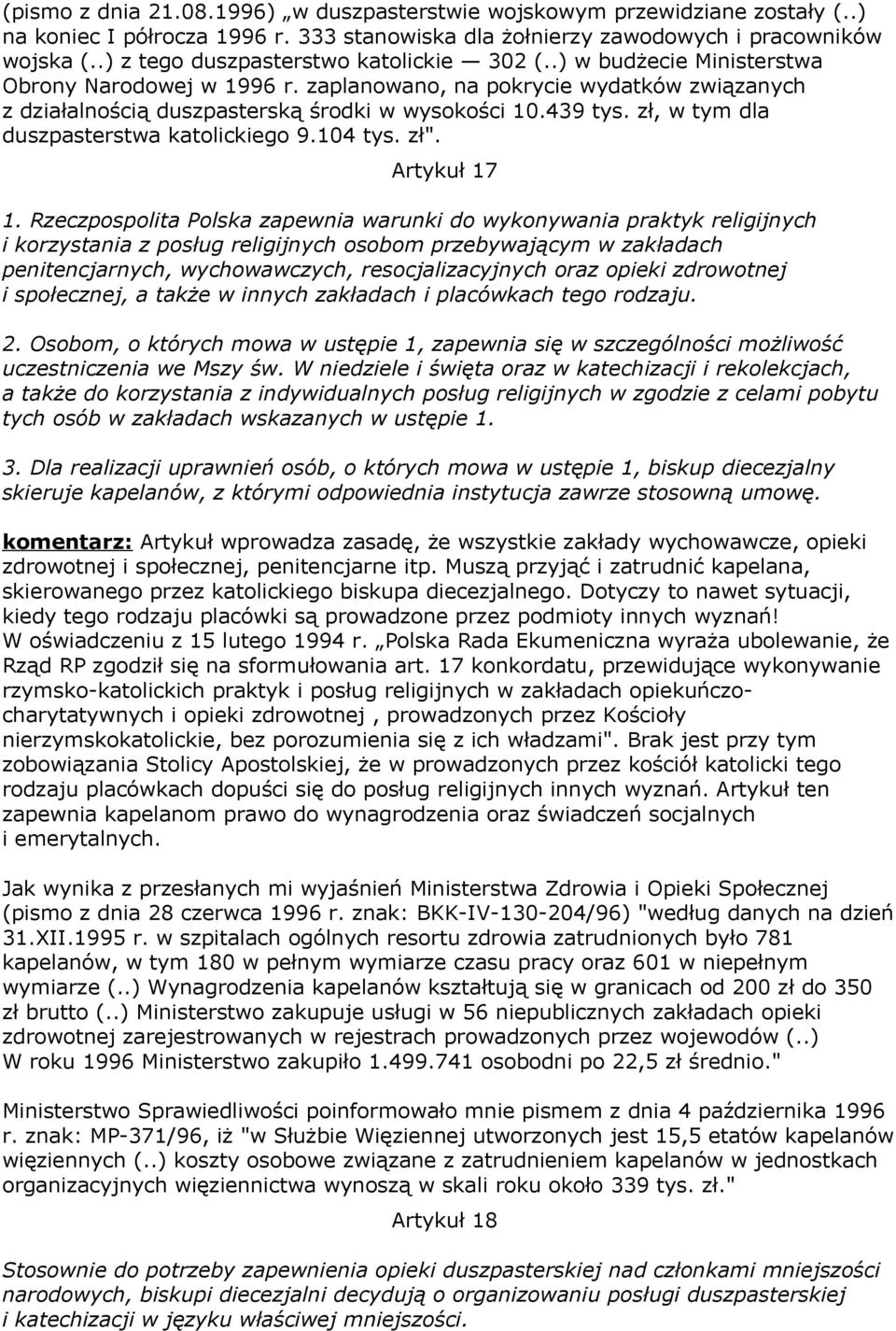 439 tys. zł, w tym dla duszpasterstwa katolickiego 9.104 tys. zł". Artykuł 17 1.