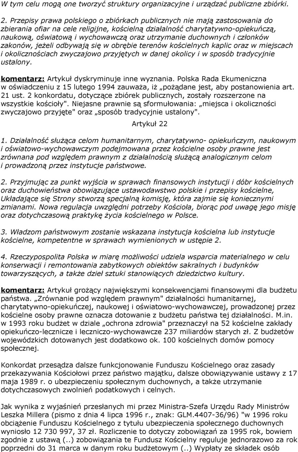 utrzymanie duchownych i członków zakonów, jeżeli odbywają się w obrębie terenów kościelnych kaplic oraz w miejscach i okolicznościach zwyczajowo przyjętych w danej okolicy i w sposób tradycyjnie