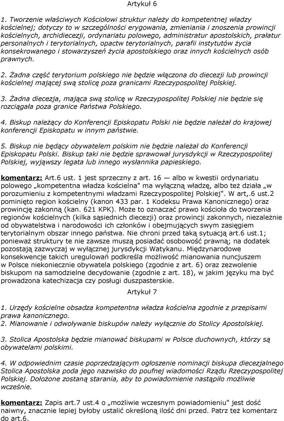 polowego, administratur apostolskich, prałatur personalnych i terytorialnych, opactw terytorialnych, parafii instytutów życia konsekrowanego i stowarzyszeń życia apostolskiego oraz innych kościelnych