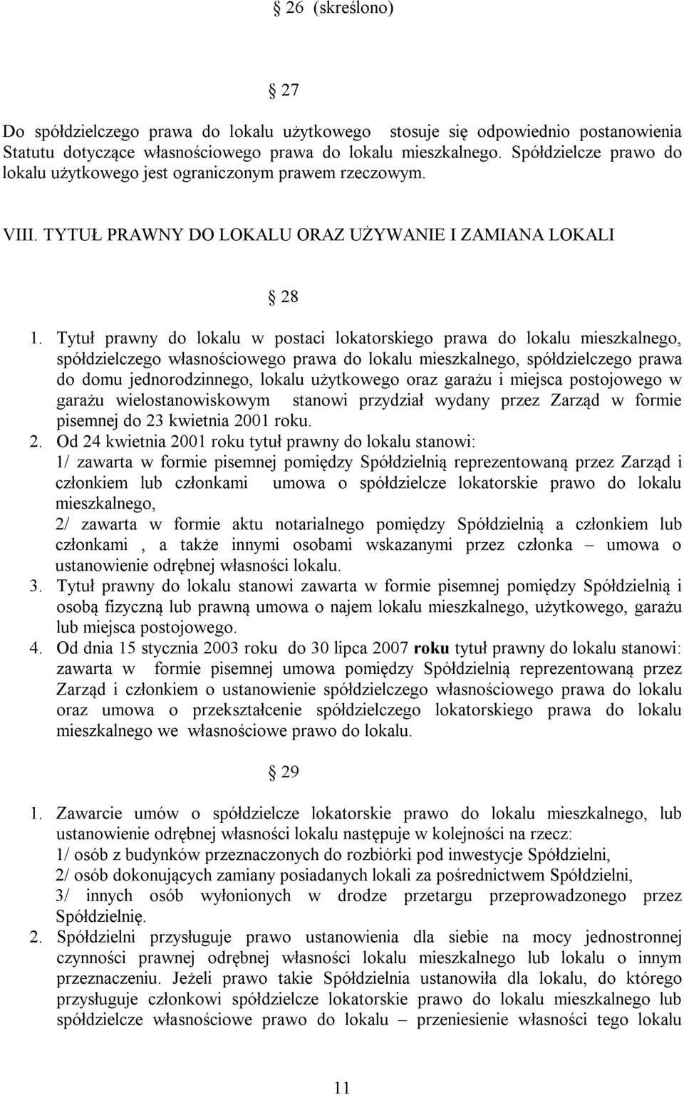 Tytuł prawny do lokalu w postaci lokatorskiego prawa do lokalu mieszkalnego, spółdzielczego własnościowego prawa do lokalu mieszkalnego, spółdzielczego prawa do domu jednorodzinnego, lokalu