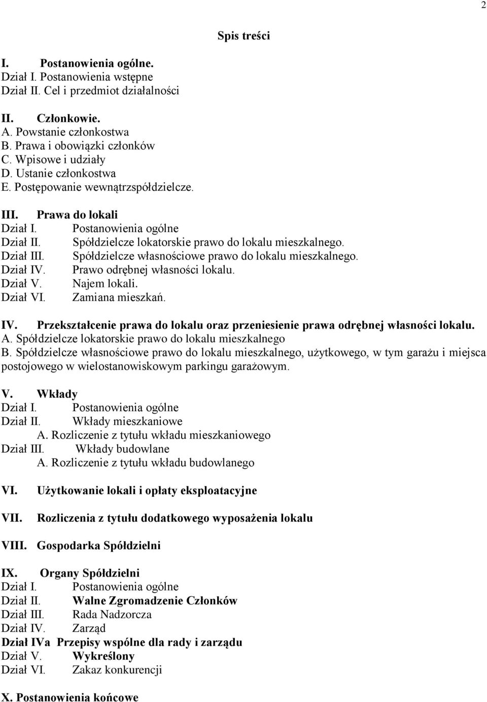 Dział III. Spółdzielcze własnościowe prawo do lokalu mieszkalnego. Dział IV. Prawo odrębnej własności lokalu. Dział V. Najem lokali. Dział VI. Zamiana mieszkań. IV. Przekształcenie prawa do lokalu oraz przeniesienie prawa odrębnej własności lokalu.
