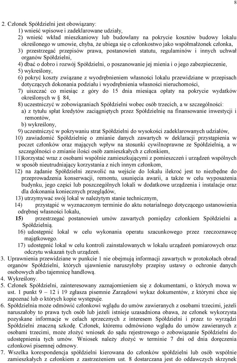 poszanowanie jej mienia i o jego zabezpieczenie, 5) wykreślony, 6) pokryć koszty związane z wyodrębnieniem własności lokalu przewidziane w przepisach dotyczących dokonania podziału i wyodrębnienia