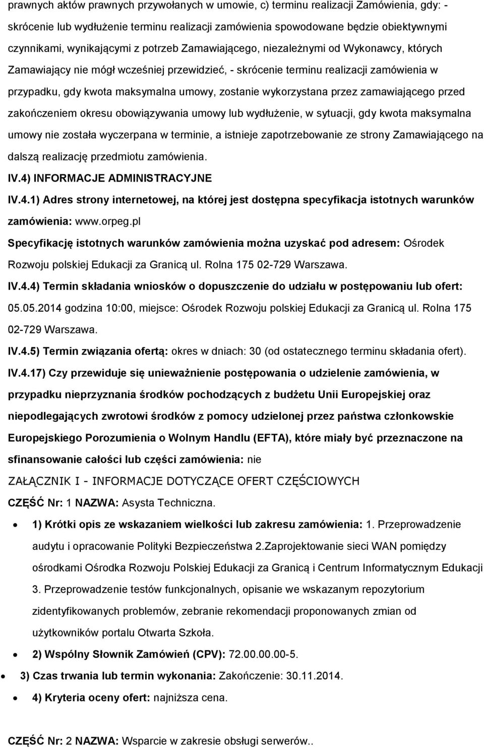 wykorzystana przez zamawiającego przed zakończeniem okresu obowiązywania umowy lub wydłużenie, w sytuacji, gdy kwota maksymalna umowy nie została wyczerpana w terminie, a istnieje zapotrzebowanie ze