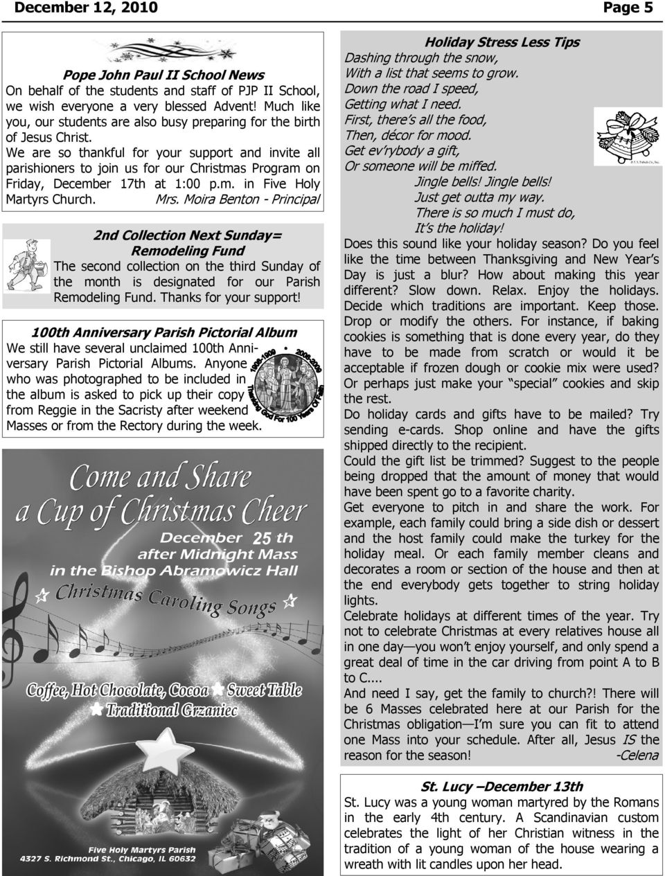 We are so thankful for your support and invite all parishioners to join us for our Christmas Program on Friday, December 17th at 1:00 p.m. in Five Holy Mrs. Moira Benton - Principal Martyrs Church.