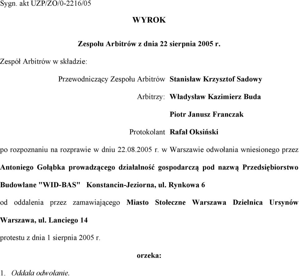 Rafał Oksiński po rozpoznaniu na rozprawie w dniu 22.08.2005 r.