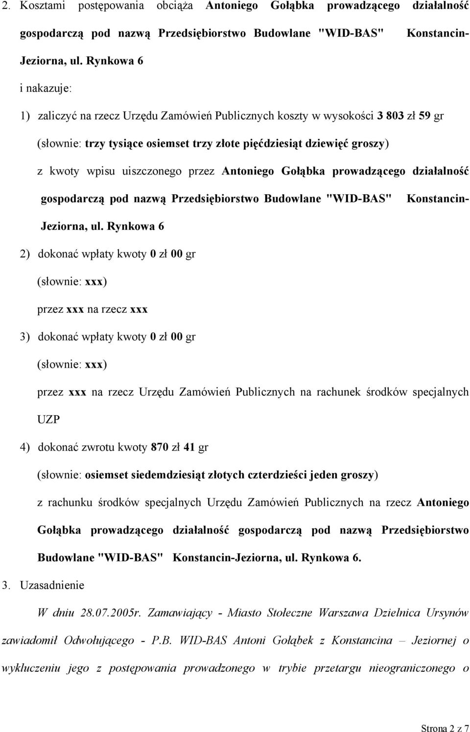 uiszczonego przez Antoniego Gołąbka prowadzącego działalność gospodarczą pod nazwą Przedsiębiorstwo Budowlane "WID-BAS" Konstancin- Konstancin- Jeziorna, ul.