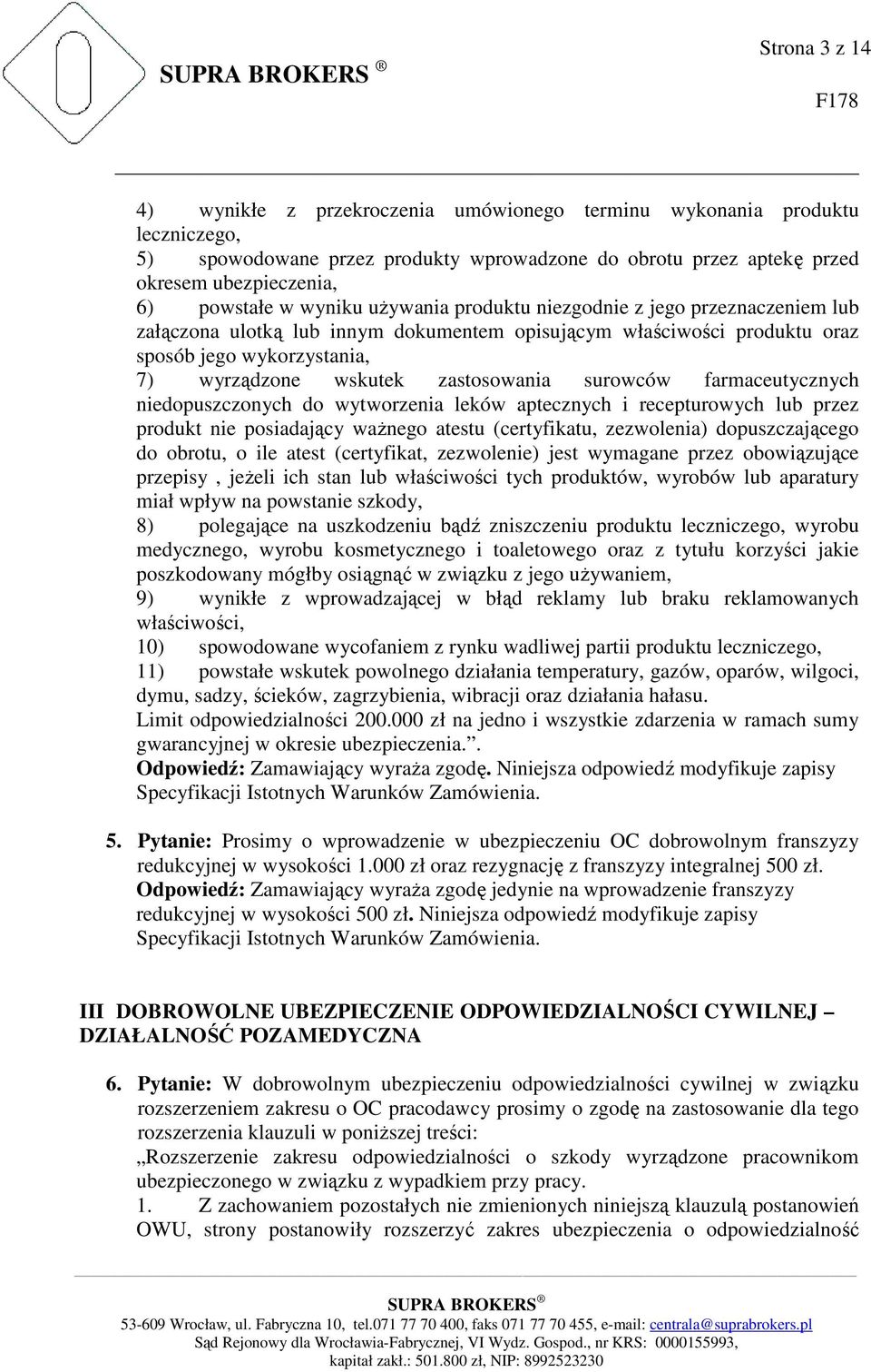 surowców farmaceutycznych niedopuszczonych do wytworzenia leków aptecznych i recepturowych lub przez produkt nie posiadający ważnego atestu (certyfikatu, zezwolenia) dopuszczającego do obrotu, o ile