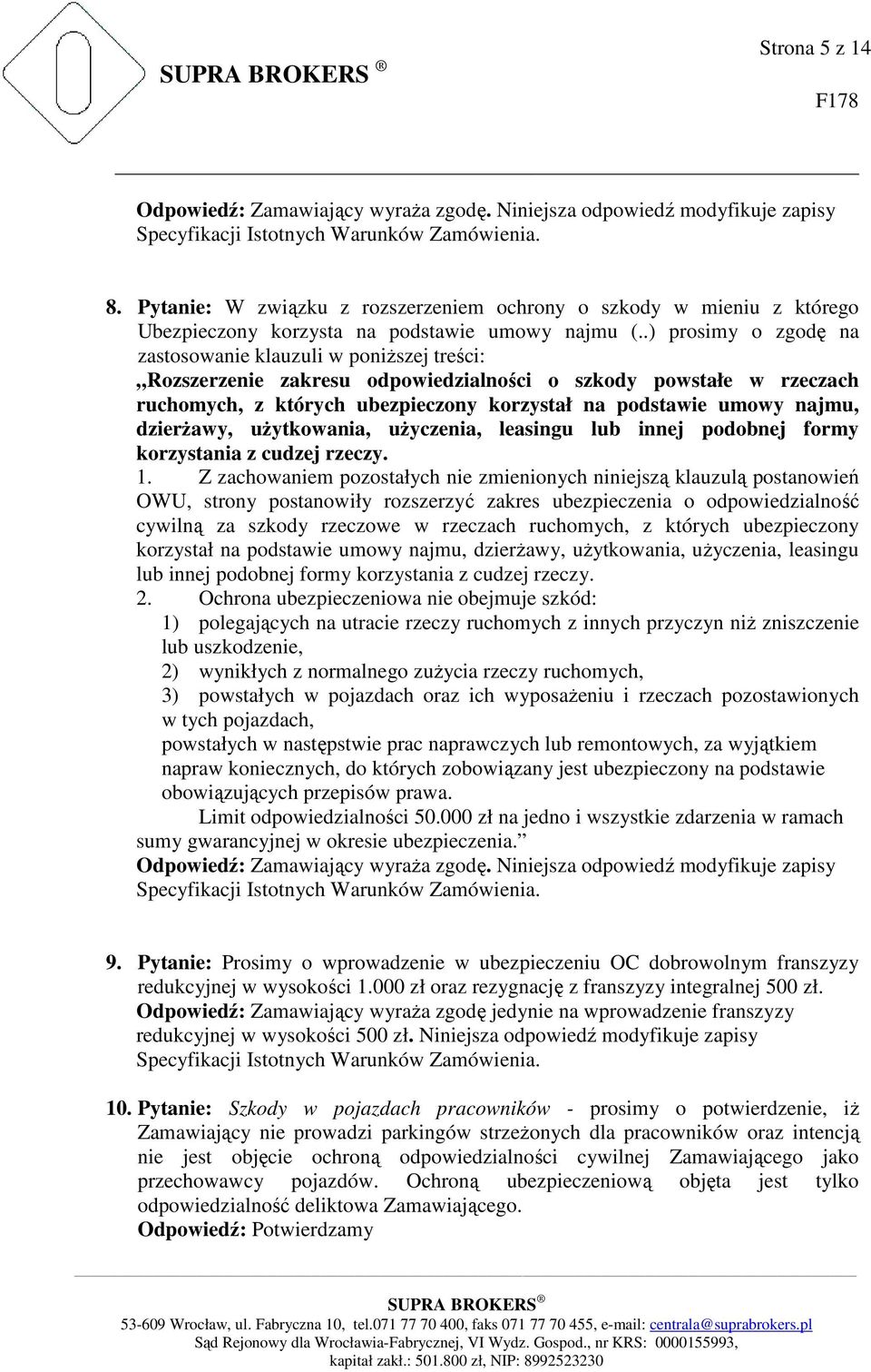 najmu, dzierżawy, użytkowania, użyczenia, leasingu lub innej podobnej formy korzystania z cudzej rzeczy. 1.
