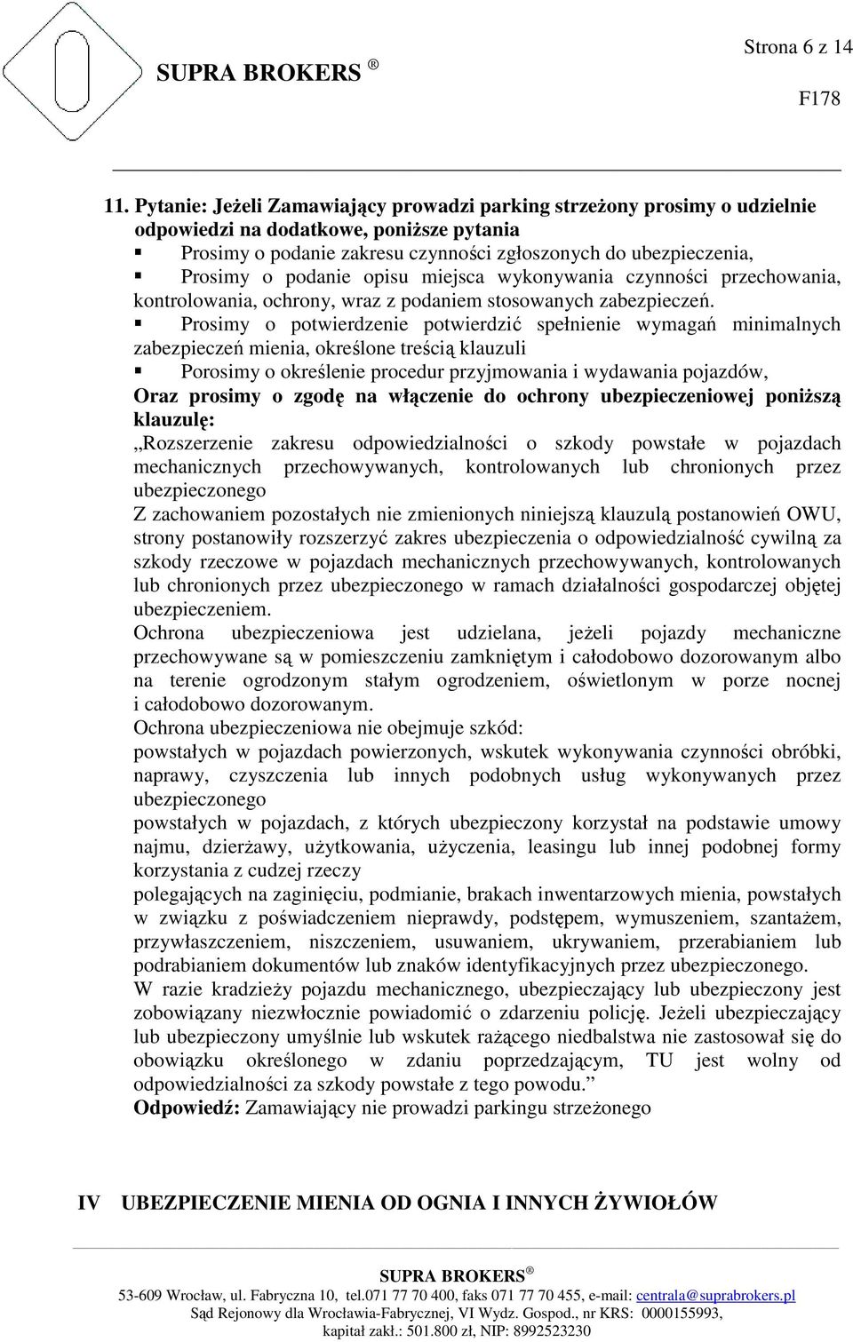 podanie opisu miejsca wykonywania czynności przechowania, kontrolowania, ochrony, wraz z podaniem stosowanych zabezpieczeń.
