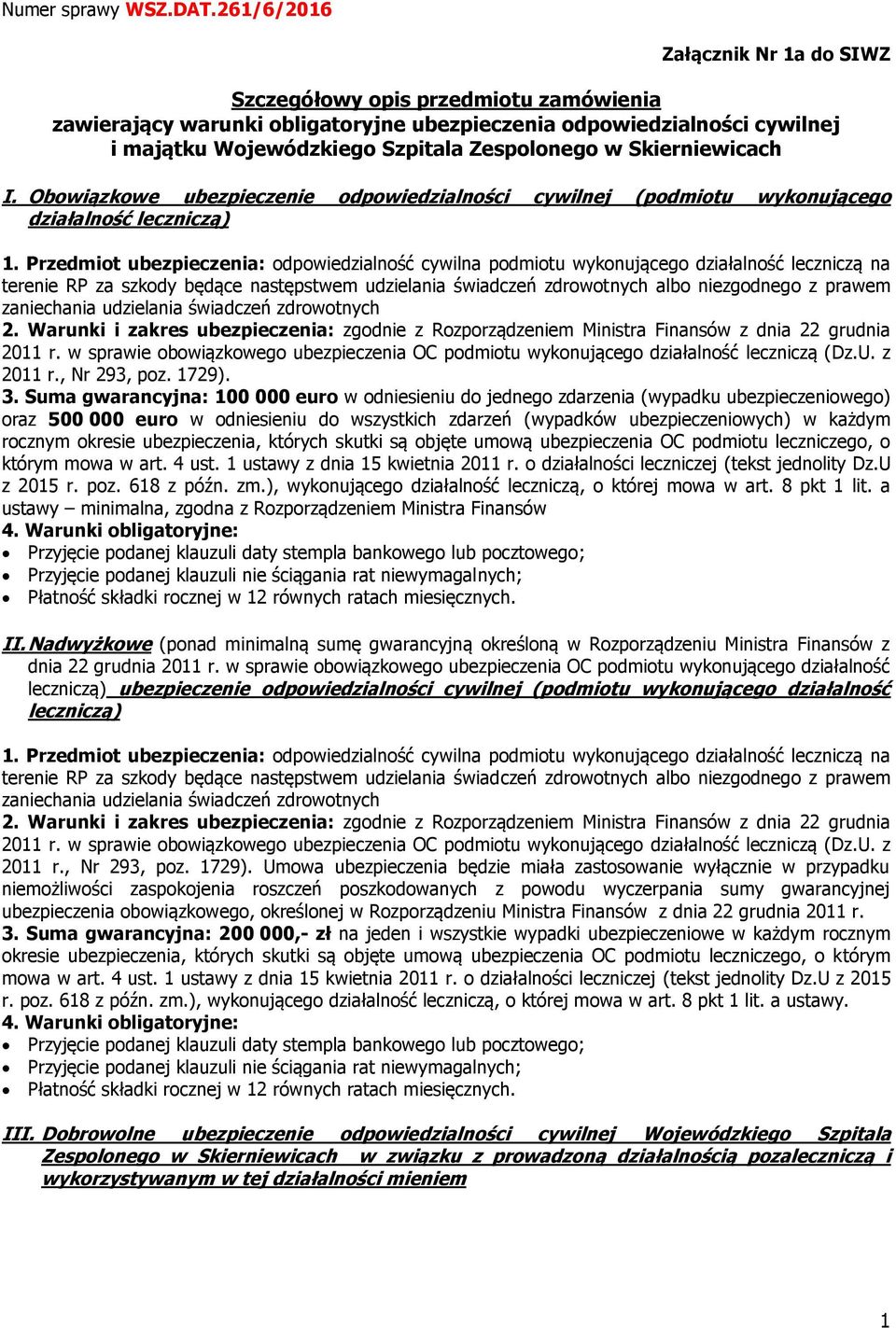Skierniewicach I. Obowiązkowe ubezpieczenie odpowiedzialności cywilnej (podmiotu wykonującego działalność leczniczą) 1.