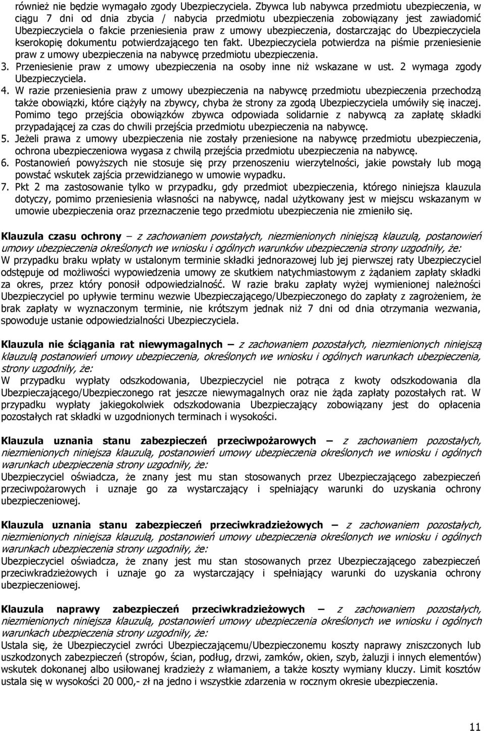 ubezpieczenia, dostarczając do Ubezpieczyciela kserokopię dokumentu potwierdzającego ten fakt.