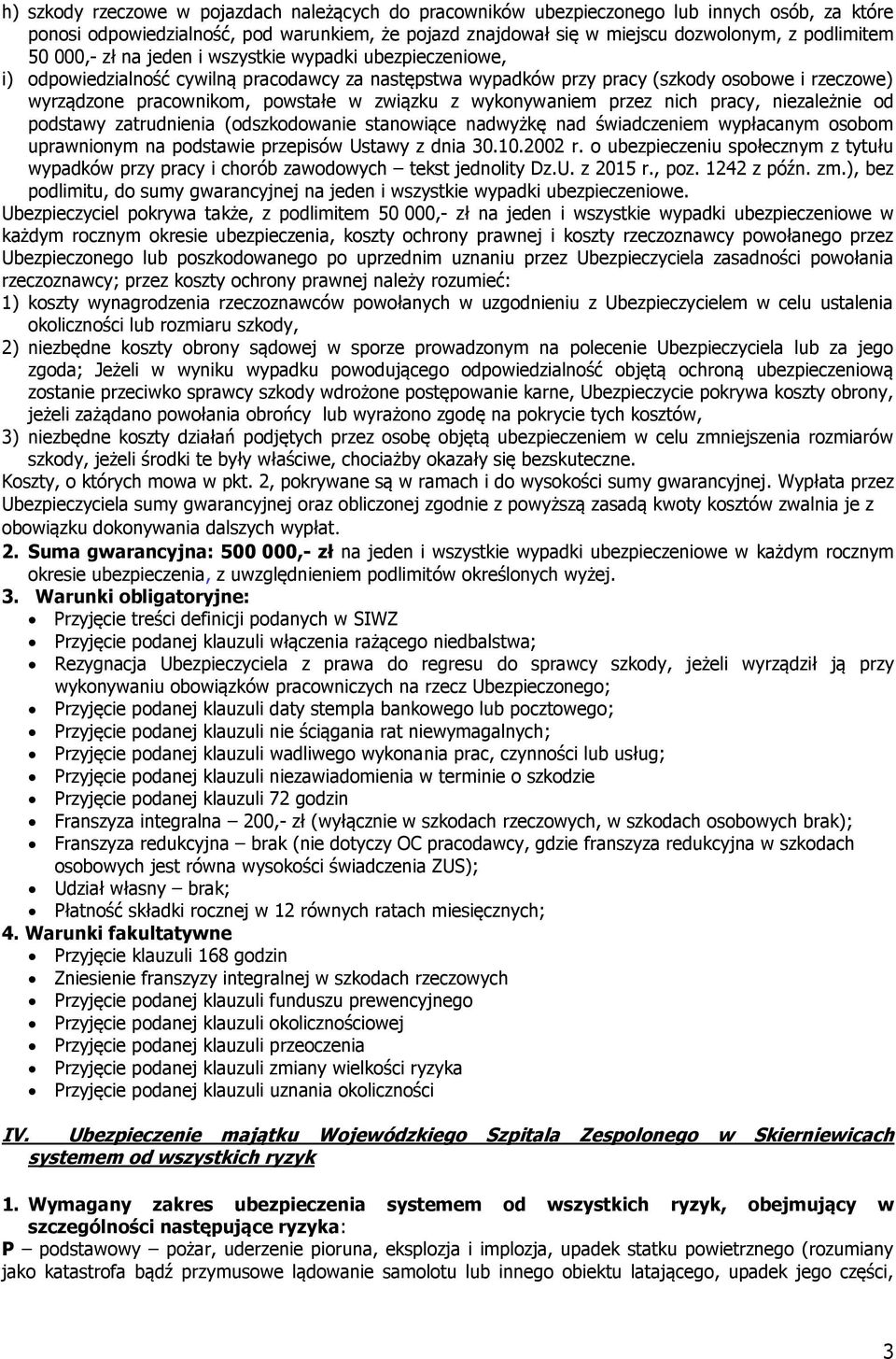 z wykonywaniem przez nich pracy, niezależnie od podstawy zatrudnienia (odszkodowanie stanowiące nadwyżkę nad świadczeniem wypłacanym osobom uprawnionym na podstawie przepisów Ustawy z dnia 30.10.