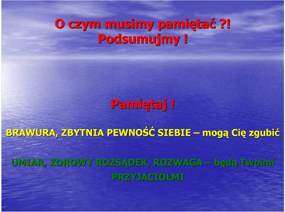 BRAWURA, ZBYTNIA PEWNOŚĆ SIEBIE mogą