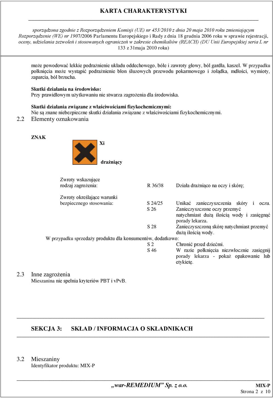 Skutki działania na środowisko: Przy prawidłowym użytkowaniu nie stwarza zagrożenia dla środowiska.
