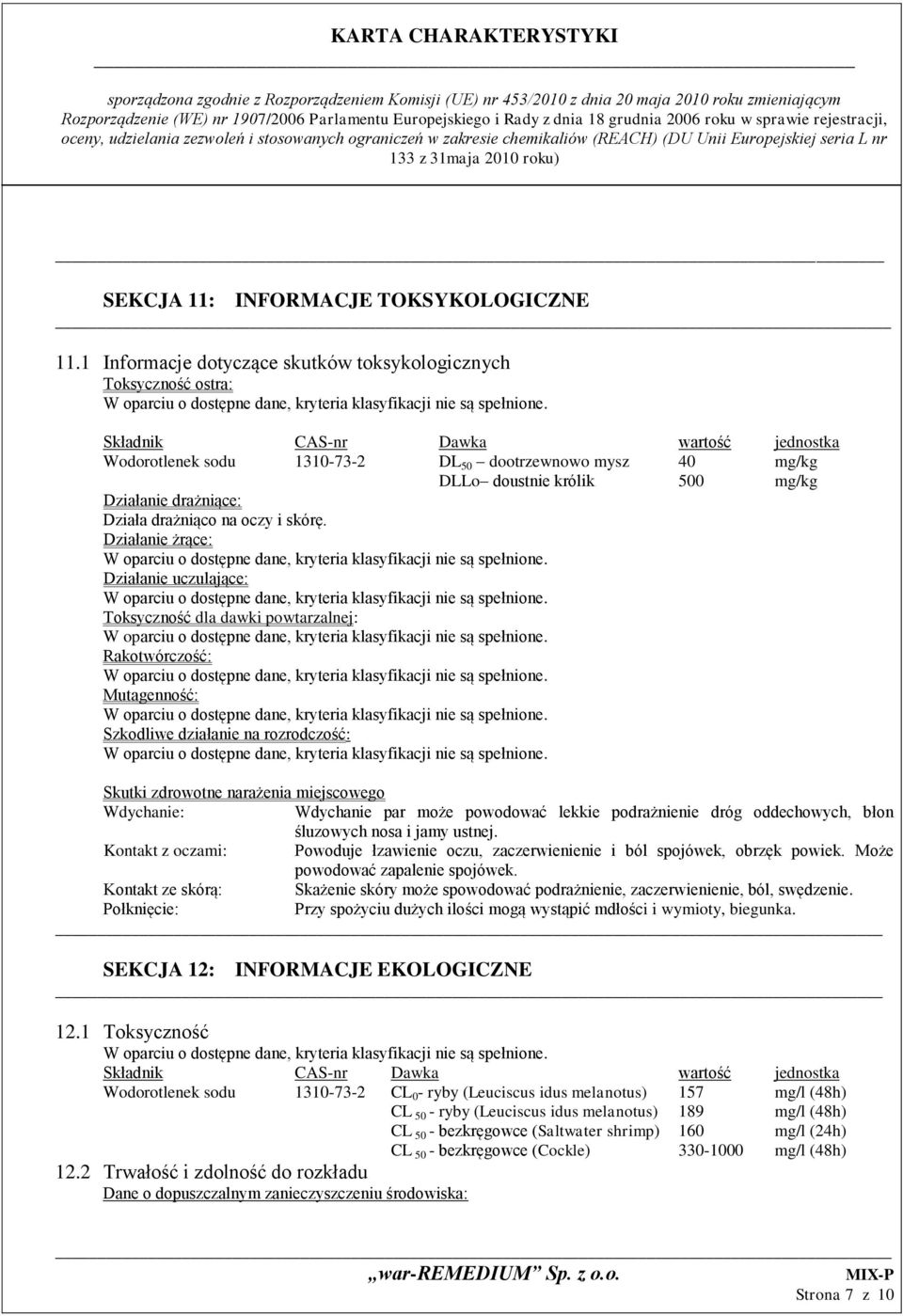Działanie drażniące: Działa drażniąco na oczy i skórę.