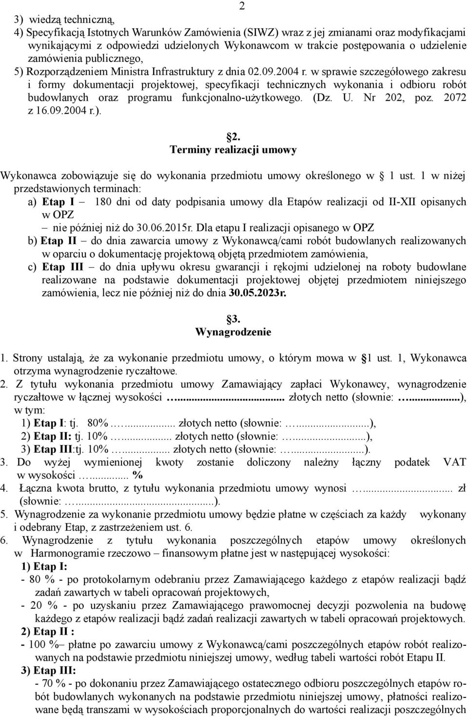 w sprawie szczegółowego zakresu i formy dokumentacji projektowej, specyfikacji technicznych wykonania i odbioru robót budowlanych oraz programu funkcjonalno-użytkowego. (Dz. U. Nr 202, poz. 2072 z 16.