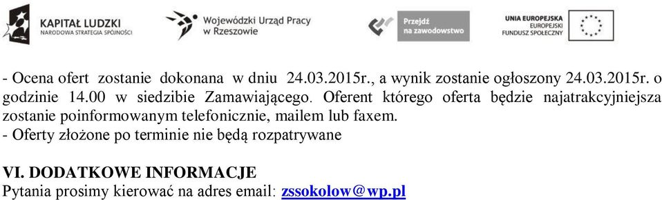 Oferent którego oferta będzie najatrakcyjniejsza zostanie poinformowanym telefonicznie,