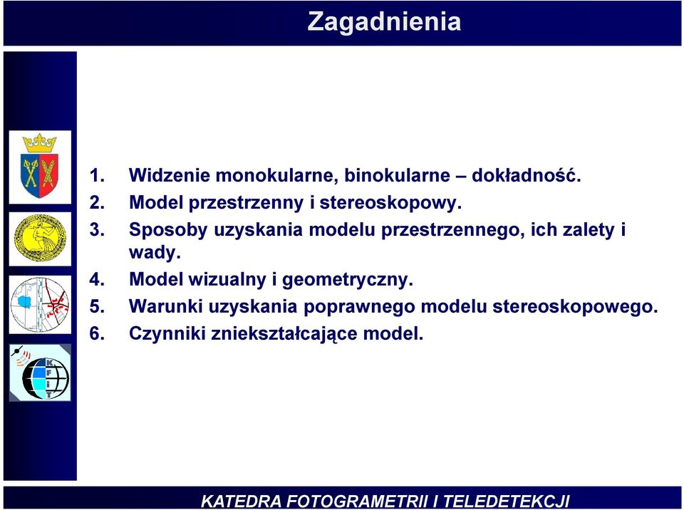 Sposoby uzyskania modelu przestrzennego, ich zalety i wady. 4.