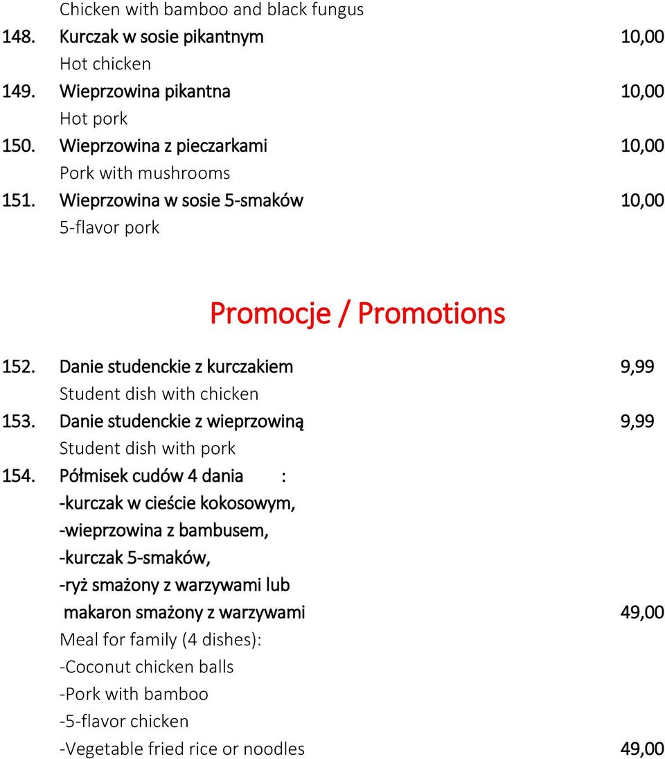 Danie studenckie z kurczakiem 9,99 Student dish with chicken 153. Danie studenckie z wieprzowiną 9,99 Student dish with pork 154.
