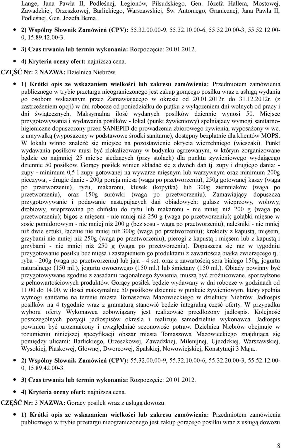 4) Kryteria oceny ofert: najniższa cena. CZĘŚĆ Nr: 2 NAZWA: Dzielnica Niebrów.