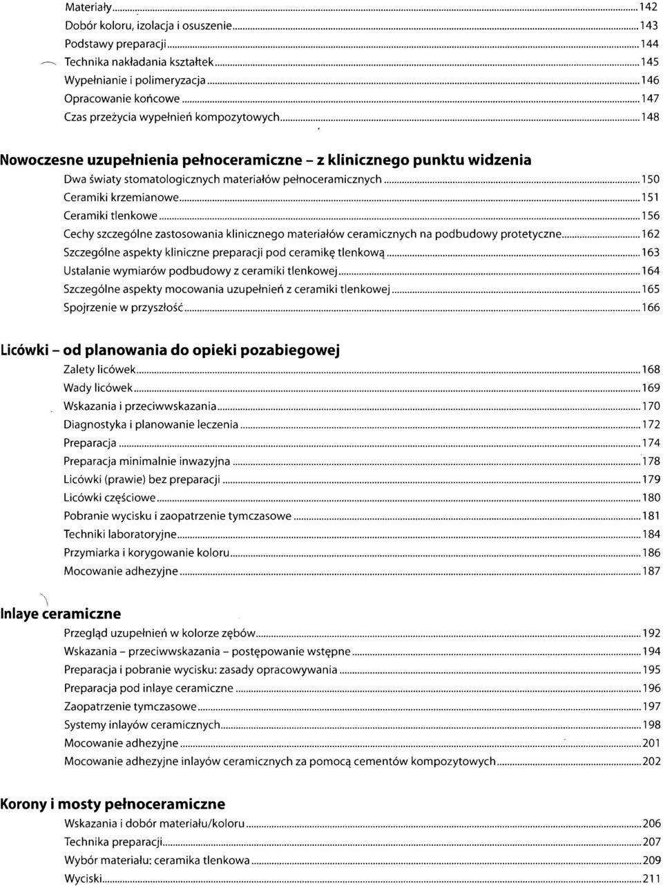 Cechy szczególne zastosowania klinicznego materiałów ceramicznych na podbudowy protetyczne 162 Szczególne aspekty kliniczne preparacji pod ceramikę tlenkową 163 Ustalanie wymiarów podbudowy z