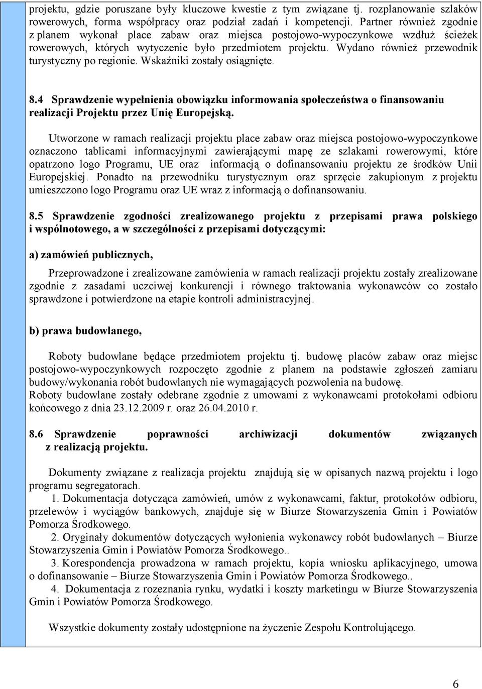 Wydano również przewodnik turystyczny po regionie. Wskaźniki zostały osiągnięte. 8.