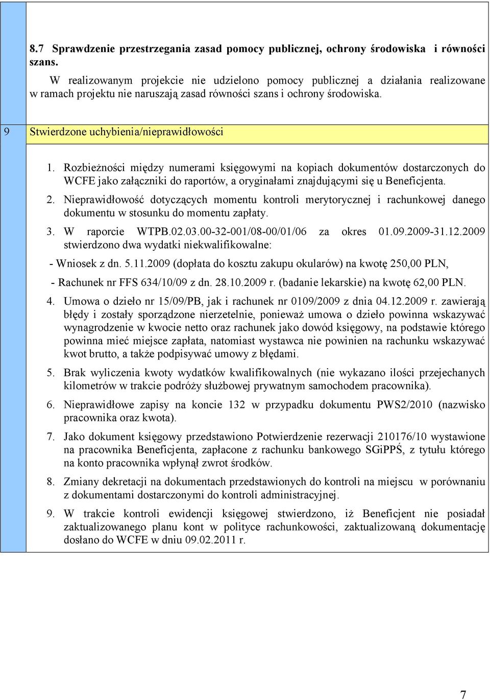 Rozbieżności między numerami księgowymi na kopiach dokumentów dostarczonych do WCFE jako załączniki do raportów, a oryginałami znajdującymi się u Beneficjenta. 2.