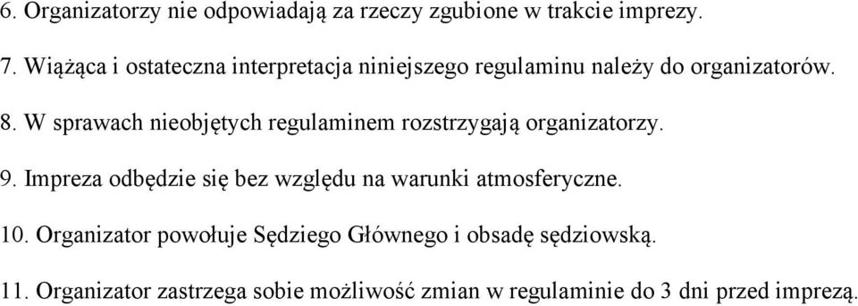 W sprawach nieobjętych regulaminem rozstrzygają organizatorzy. 9.