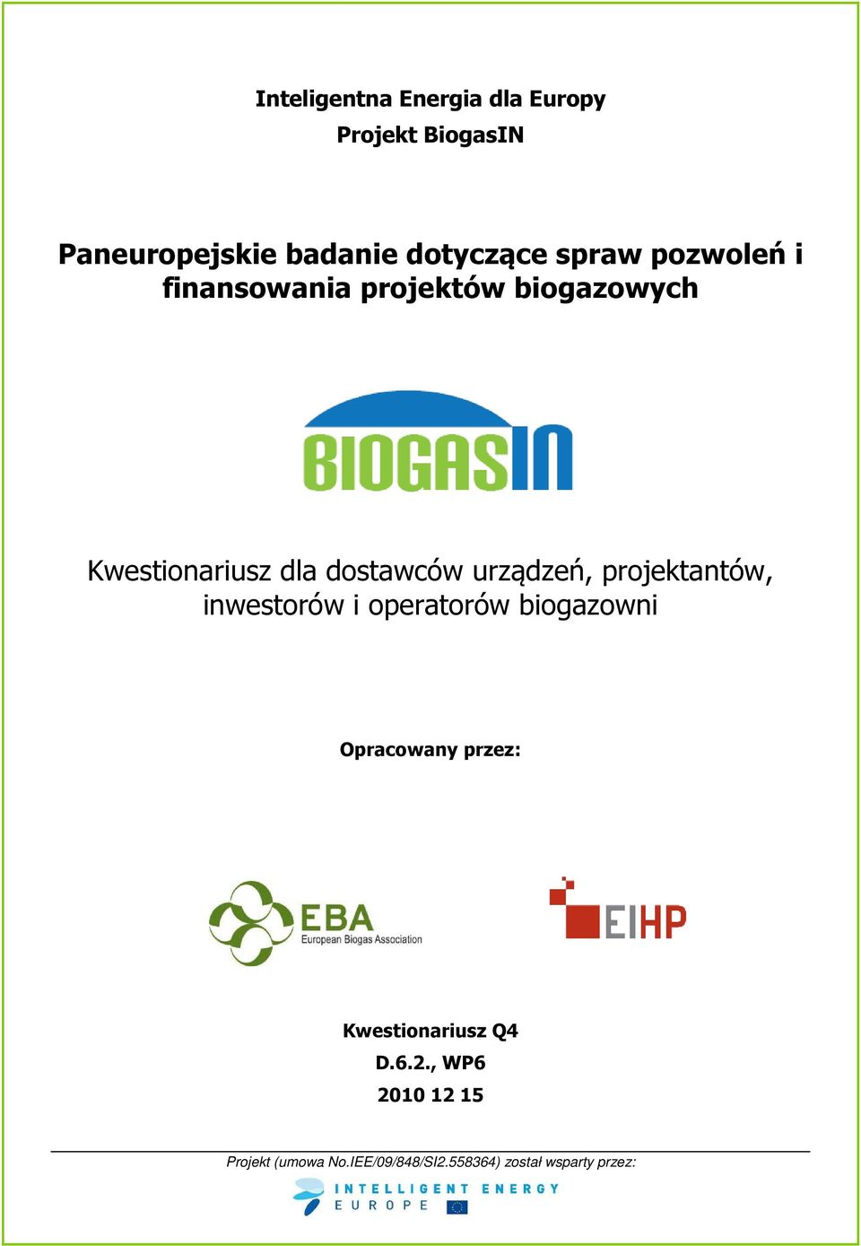 urządzeń, projektantów, inwestorów i operatorów biogazowni Opracowany przez: