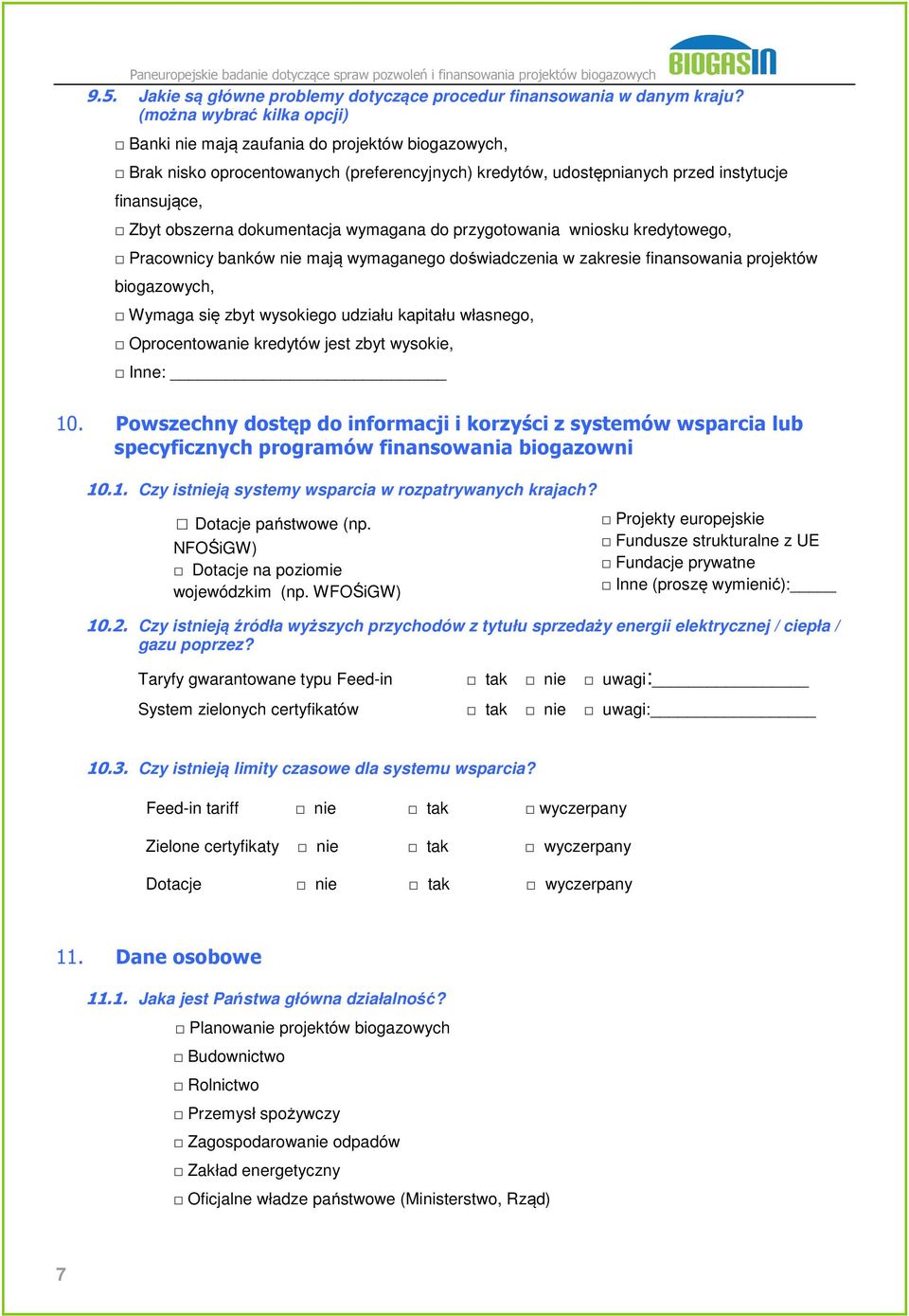 dokumentacja wymagana do przygotowania wniosku kredytowego, Pracownicy banków nie mają wymaganego doświadczenia w zakresie finansowania projektów biogazowych, Wymaga się zbyt wysokiego udziału