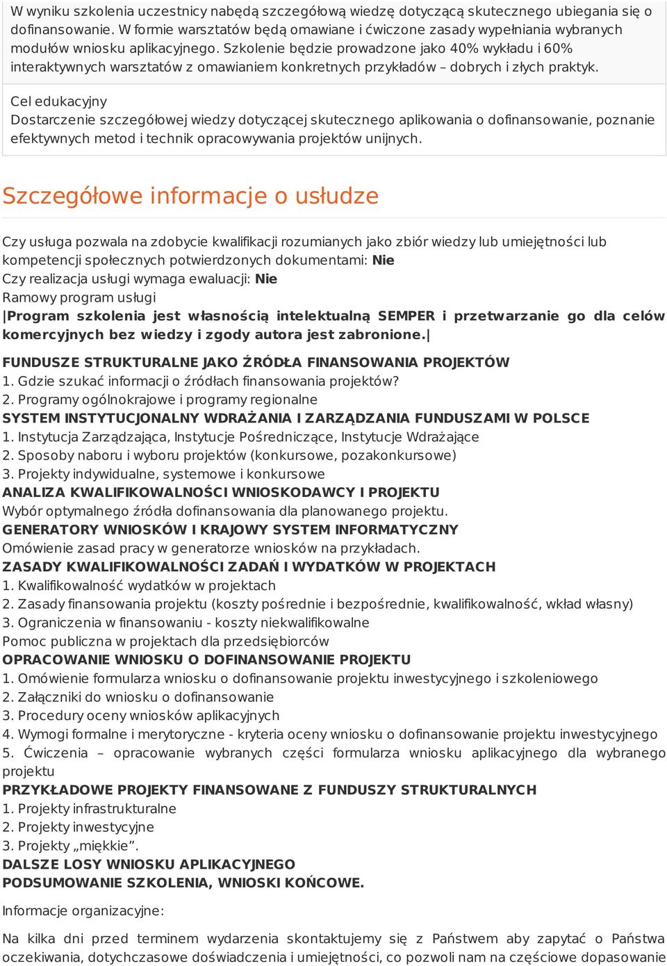 Szkolenie będzie prowadzone jako 40% wykładu i 60% interaktywnych warsztatów z omawianiem konkretnych przykładów dobrych i złych praktyk.