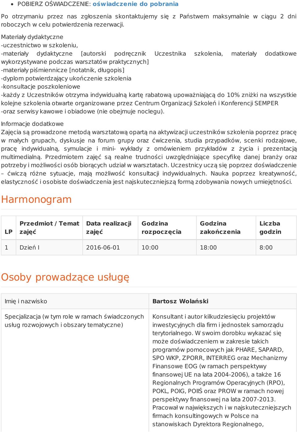 piśmiennicze [notatnik, długopis] -dyplom potwierdzający ukończenie szkolenia -konsultacje poszkoleniowe -każdy z Uczestników otrzyma indywidualną kartę rabatową upoważniającą do 10% zniżki na