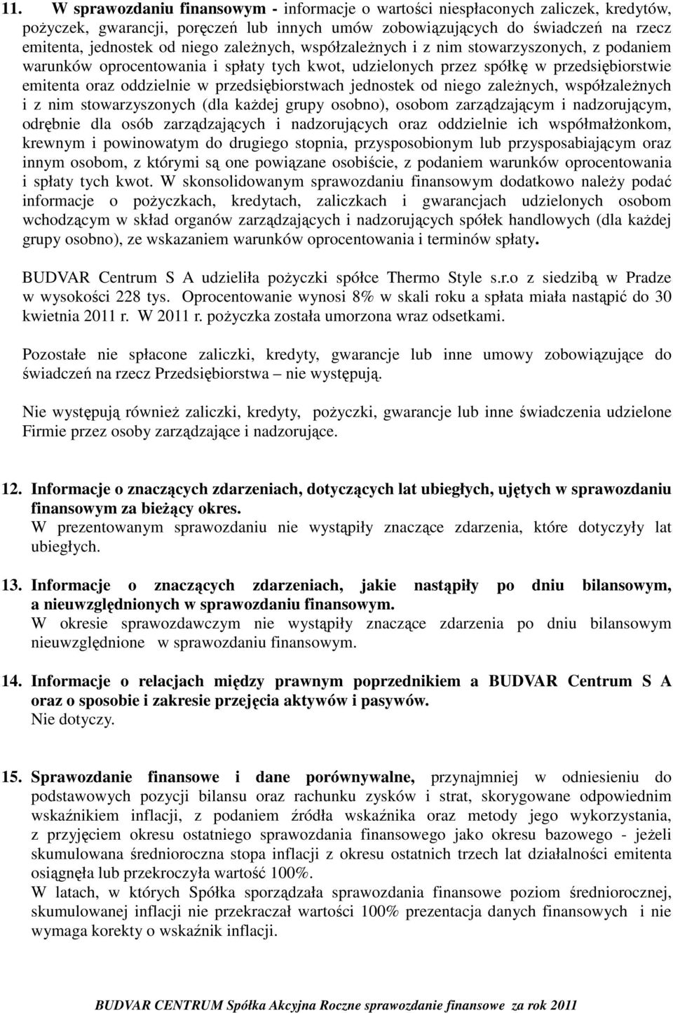 przedsiębiorstwach jednostek od niego zależnych, współzależnych i z nim stowarzyszonych (dla każdej grupy osobno), osobom zarządzającym i nadzorującym, odrębnie dla osób zarządzających i