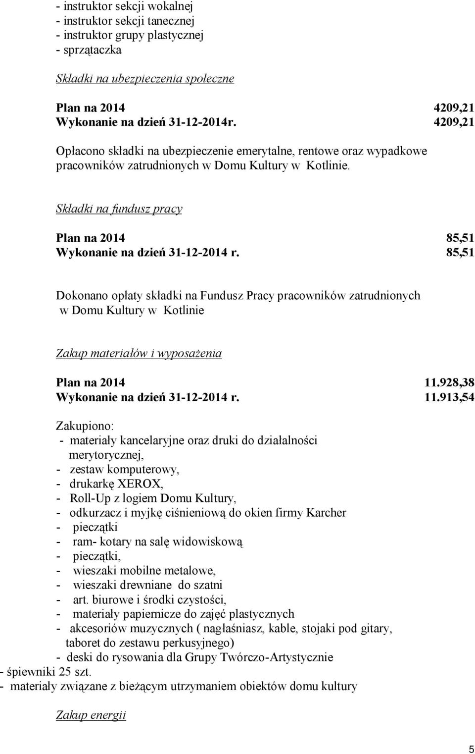 Składki na fundusz pracy Plan na 2014 85,51 Wykonanie na dzień 31-12-2014 r.