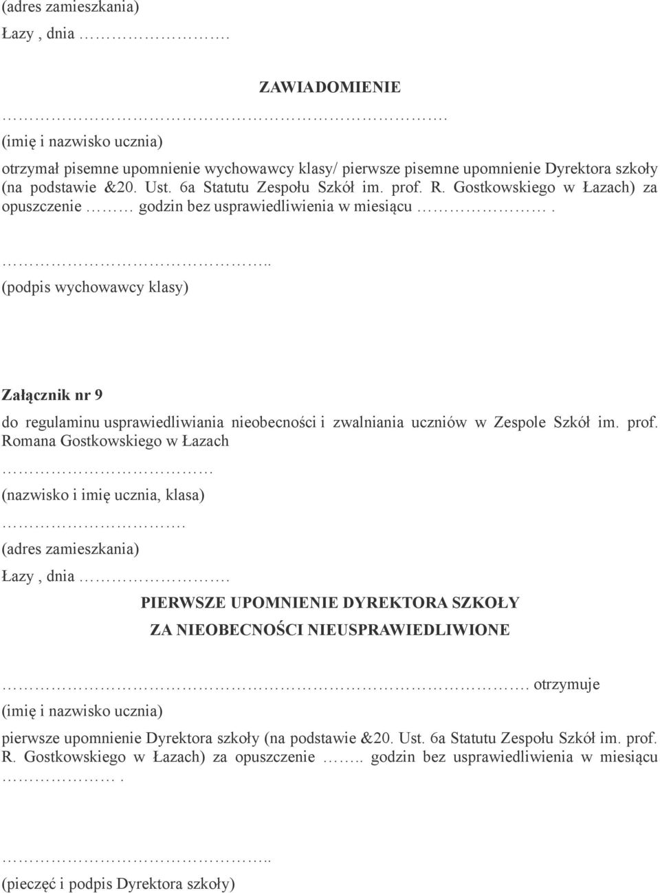 . (podpis wychowawcy klasy) Załącznik nr 9 do regulaminu usprawiedliwiania nieobecności i zwalniania uczniów w Zespole Szkół im. prof.