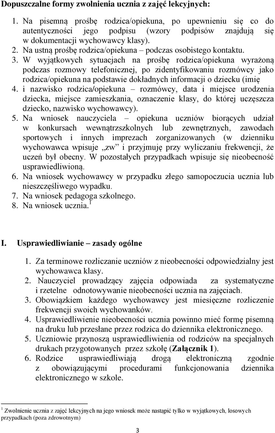 Na ustną prośbę rodzica/opiekuna podczas osobistego kontaktu. 3.