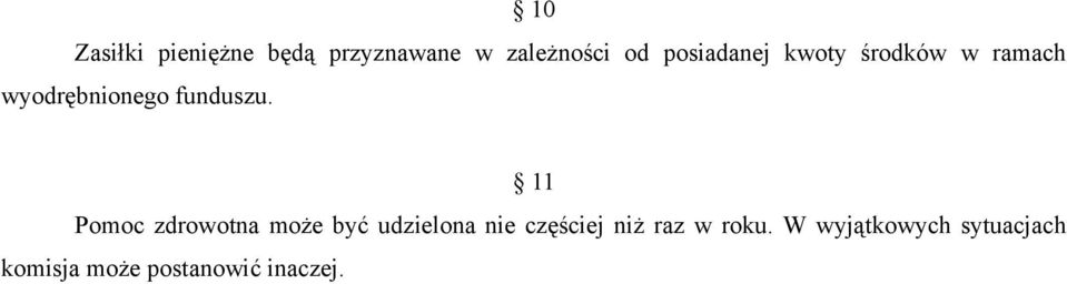 11 Pomoc zdrowotna może być udzielona nie częściej niż raz
