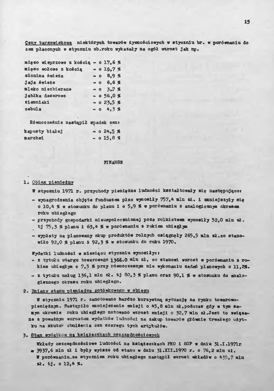 Równocześnie nastąpił spadek oens kapusty białej - o 24,5 % marchwi - o 15,8 S TIN AN SB W Styczniu 1971 r.