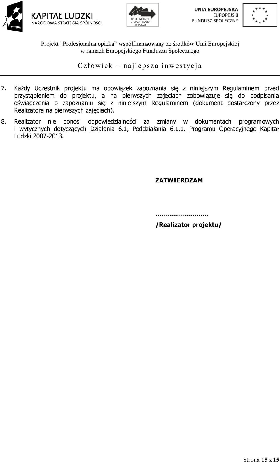 Realizatora na pierwszych zajęciach). 8.